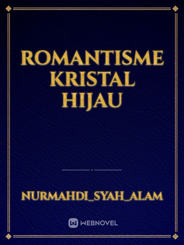 ROMANTISME KRISTAL HIJAU
