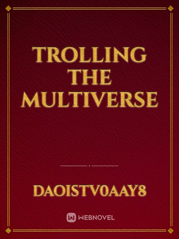 Trolling the Multiverse
