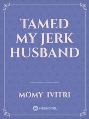 Tamed My Jerk Husband Book