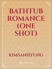 Bathtub Romance (one shot) Book