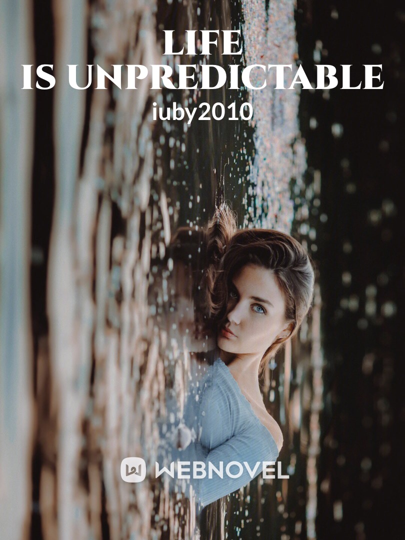 Life is Unpredictable