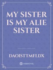 My sister is my alie sister Book