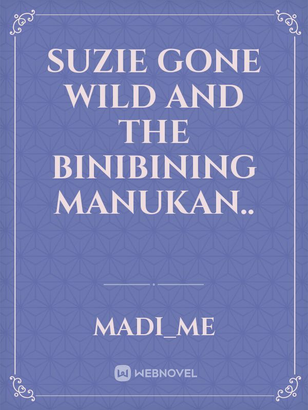 suzie gone wild and the binibining manukan..
