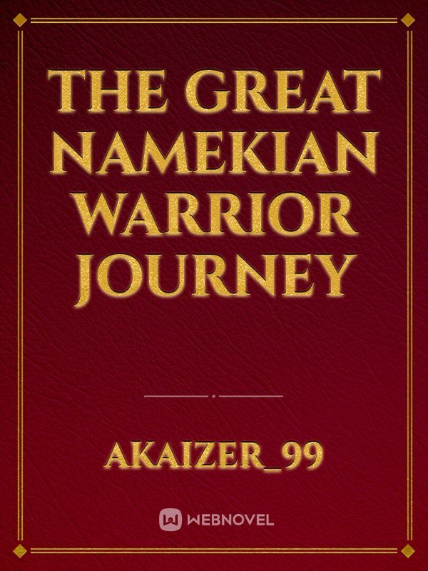 The Great Namekian warrior journey