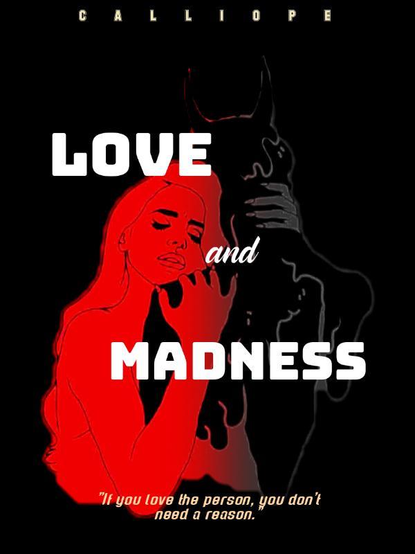 LOVE AND MADNESS