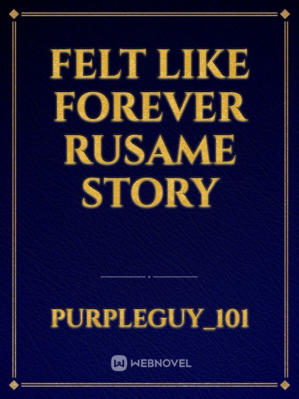 Felt like forever
RusAme story Book