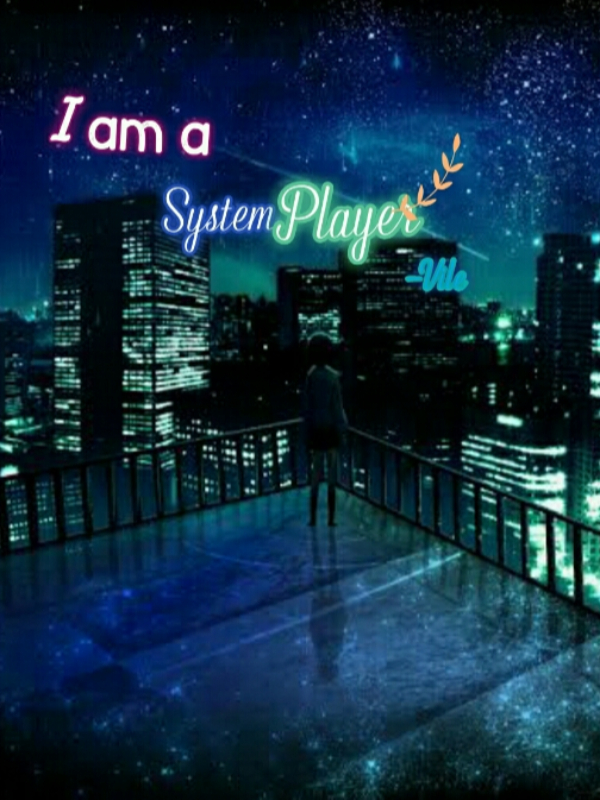 I am a System Player