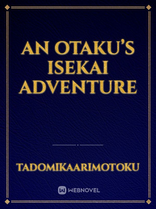An Otaku’s Isekai Adventure Book