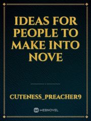 ideas for people to make into nove Book