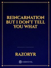 Reincarnation but I don't tell you what Book