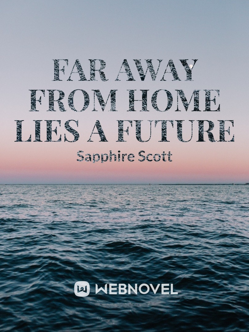 Far Away from Home Lies A Future