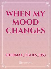When My Mood Changes Book