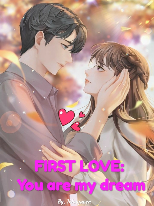 FIRST LOVE: You are my dream