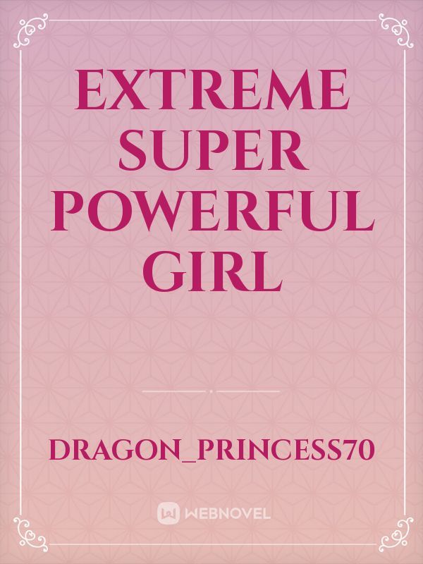 Extreme Super Powerful Girl