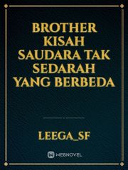 BROTHER

Kisah saudara tak sedarah yang berbeda Book