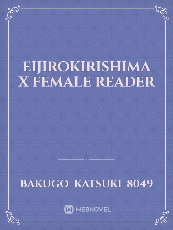 Eijirokirishima X Female reader Book