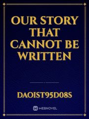 Our Story That Cannot Be Written Book