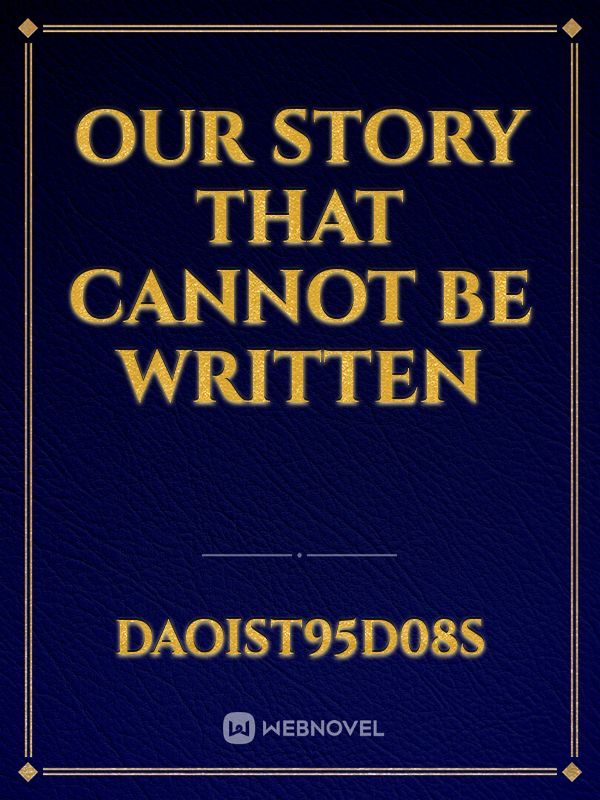 Our Story That Cannot Be Written Book