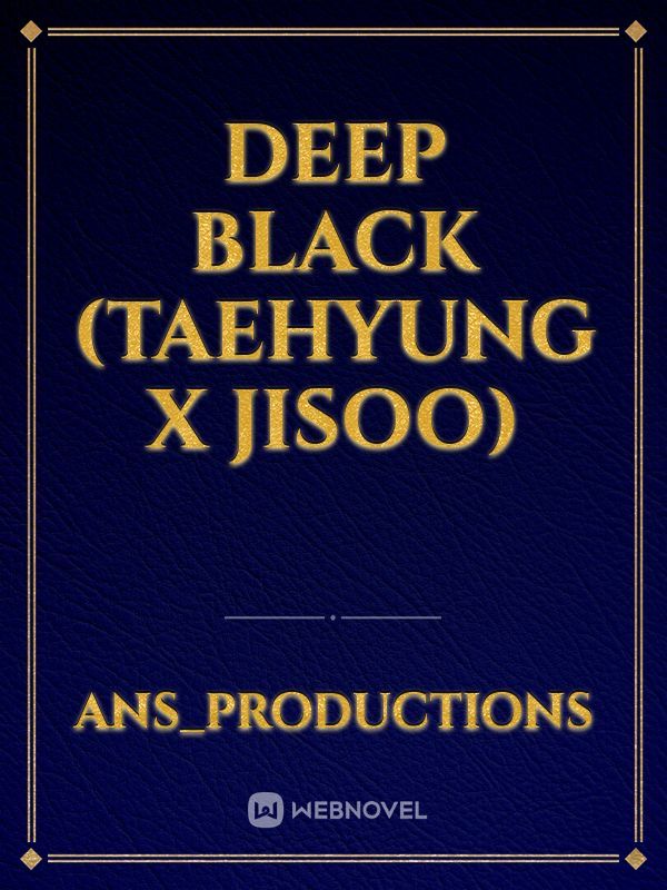 Deep Black (Taehyung x Jisoo) Book