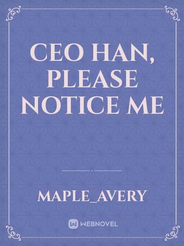 CEO Han, Please Notice Me Book