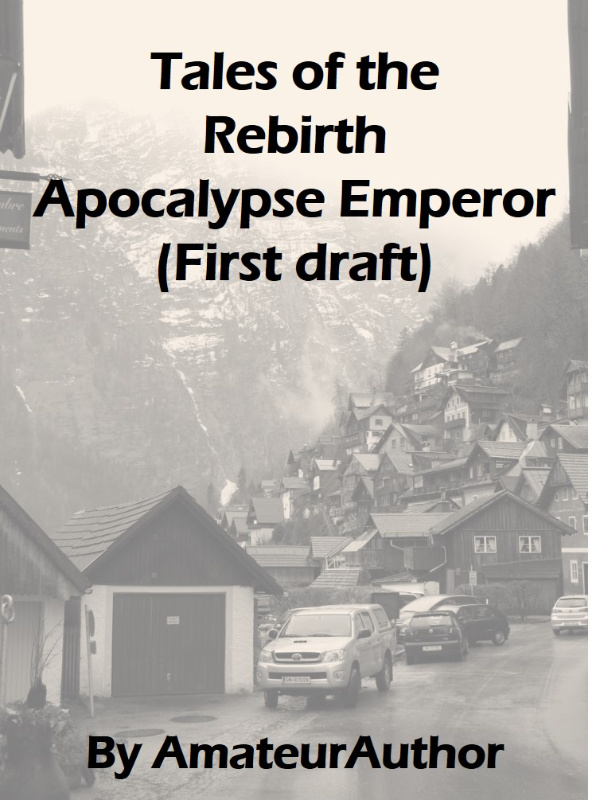 Tales of the  Rebirth  Apocalypse Emperor  (First draft) Book