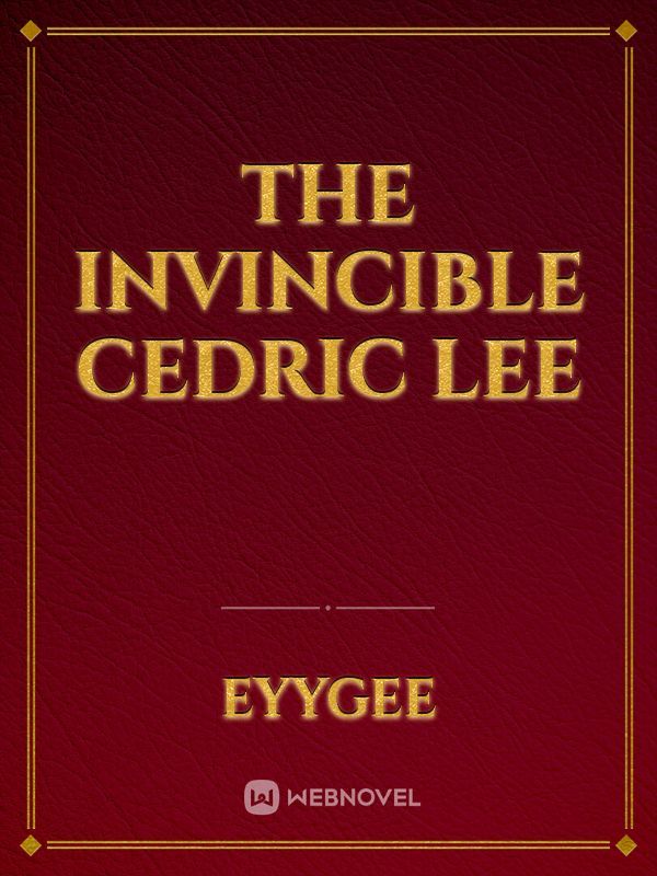 The Invincible Cedric Lee