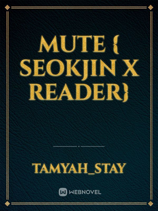 Mute { seokjin x reader}