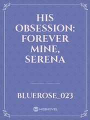 His Obsession: Forever Mine, Serena Book