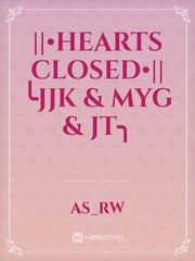 ||•HEARTS CLOSED•||  ╰JJK & MYG & JT╮ Book