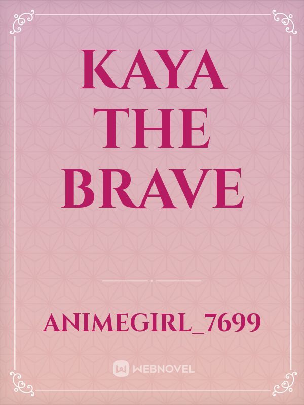 Kaya the brave