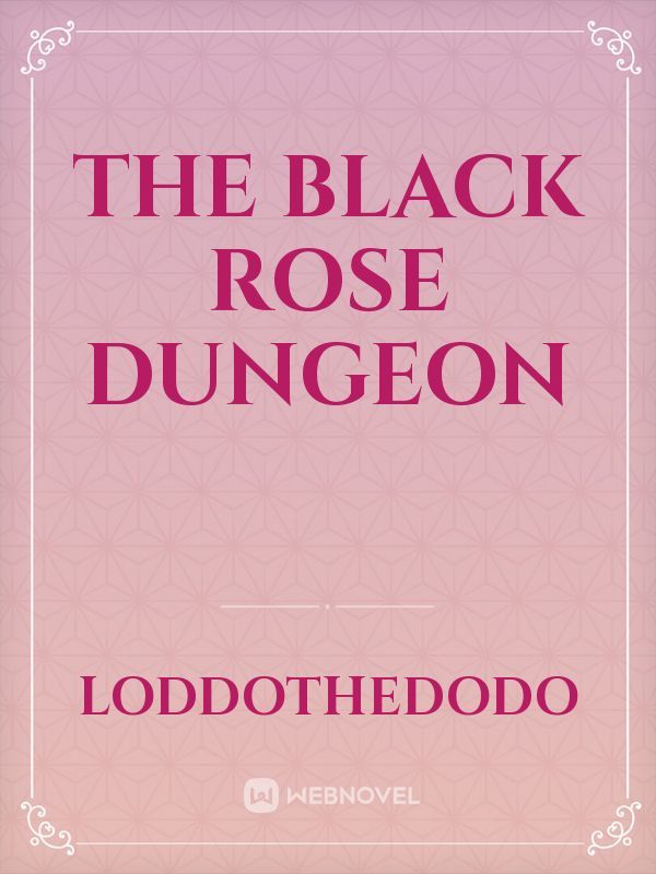 The Black Rose Dungeon