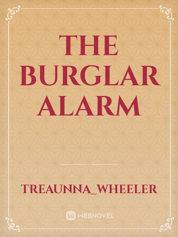 the burglar alarm