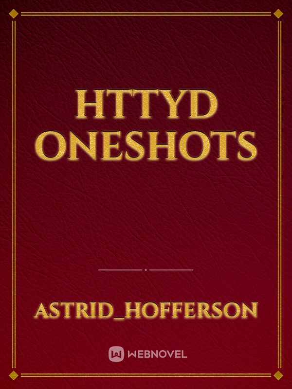 HTTYD Oneshots