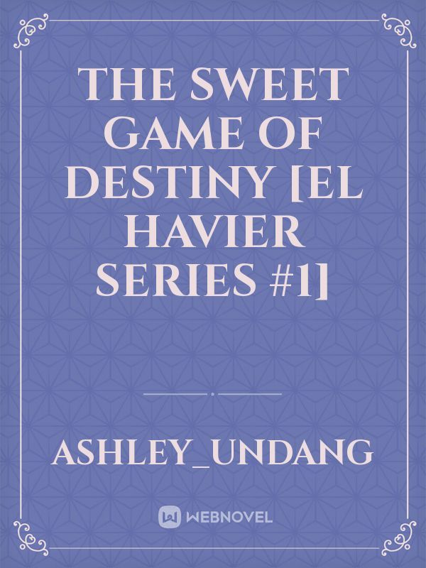 The Sweet Game of Destiny [El Havier Series #1]