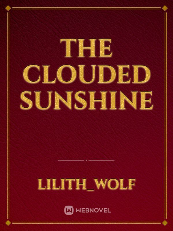 The Clouded Sunshine