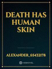 Death has human skin Book