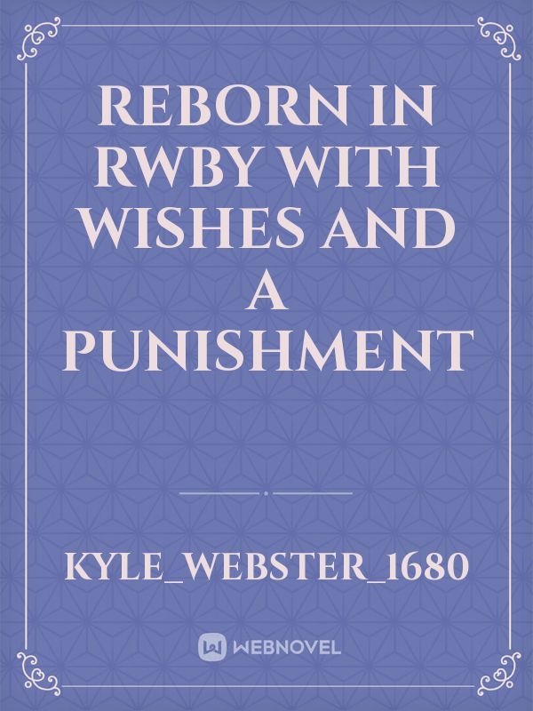 Reborn in RWBY with wishes and a punishment Book
