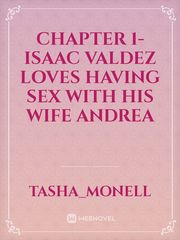 Chapter 1- Isaac Valdez loves having sex with his wife Andrea Book