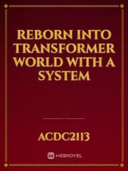 Reborn into Transformer world with a system Book