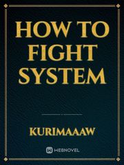 HOW TO FIGHT SYSTEM Book