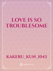 Love is so troublesome Book