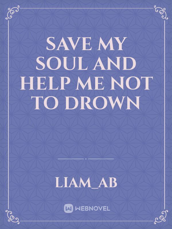 save my soul and help me not to drown Book