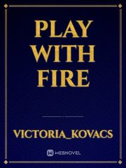Play With
Fire Book