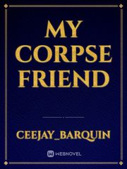 my corpse friend Book