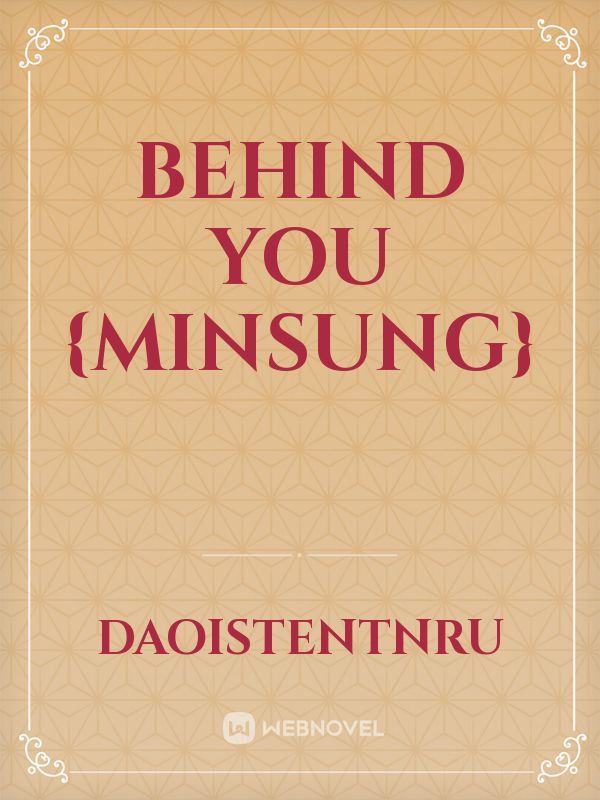 Behind you {Minsung}