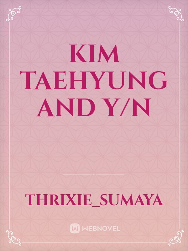 Kim taehyung and Y/N