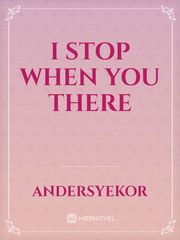 I stop when you there Book