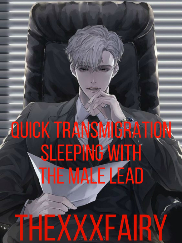 Quick Transmigration: Sleeping With The Male Lead