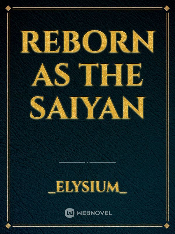 Reborn as THE saiyan