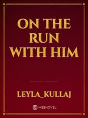 On the run with him Book